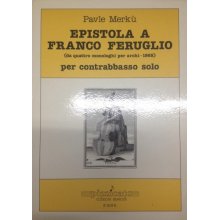 MERKU' P. Epistola a Franco Feruglio per contrabbasso solo